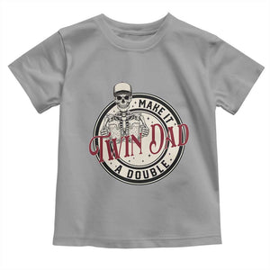 Funny Skeleton Twin Dad Make It A Double Toddler T Shirt Expecting Fathers Day Gift TS12 Sport Gray Print Your Wear