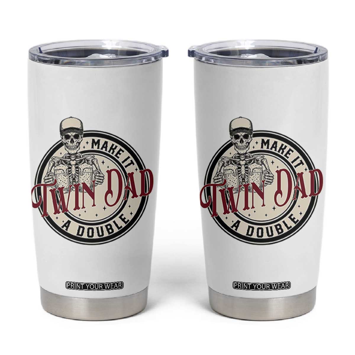 Funny Skeleton Twin Dad Make It A Double Tumbler Cup Expecting Fathers Day Gift TS12 White Print Your Wear