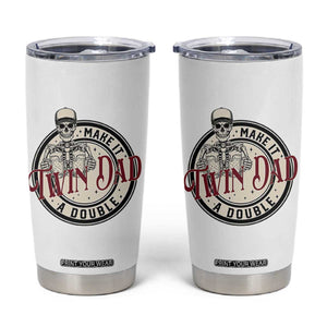 Funny Skeleton Twin Dad Make It A Double Tumbler Cup Expecting Fathers Day Gift TS12 White Print Your Wear