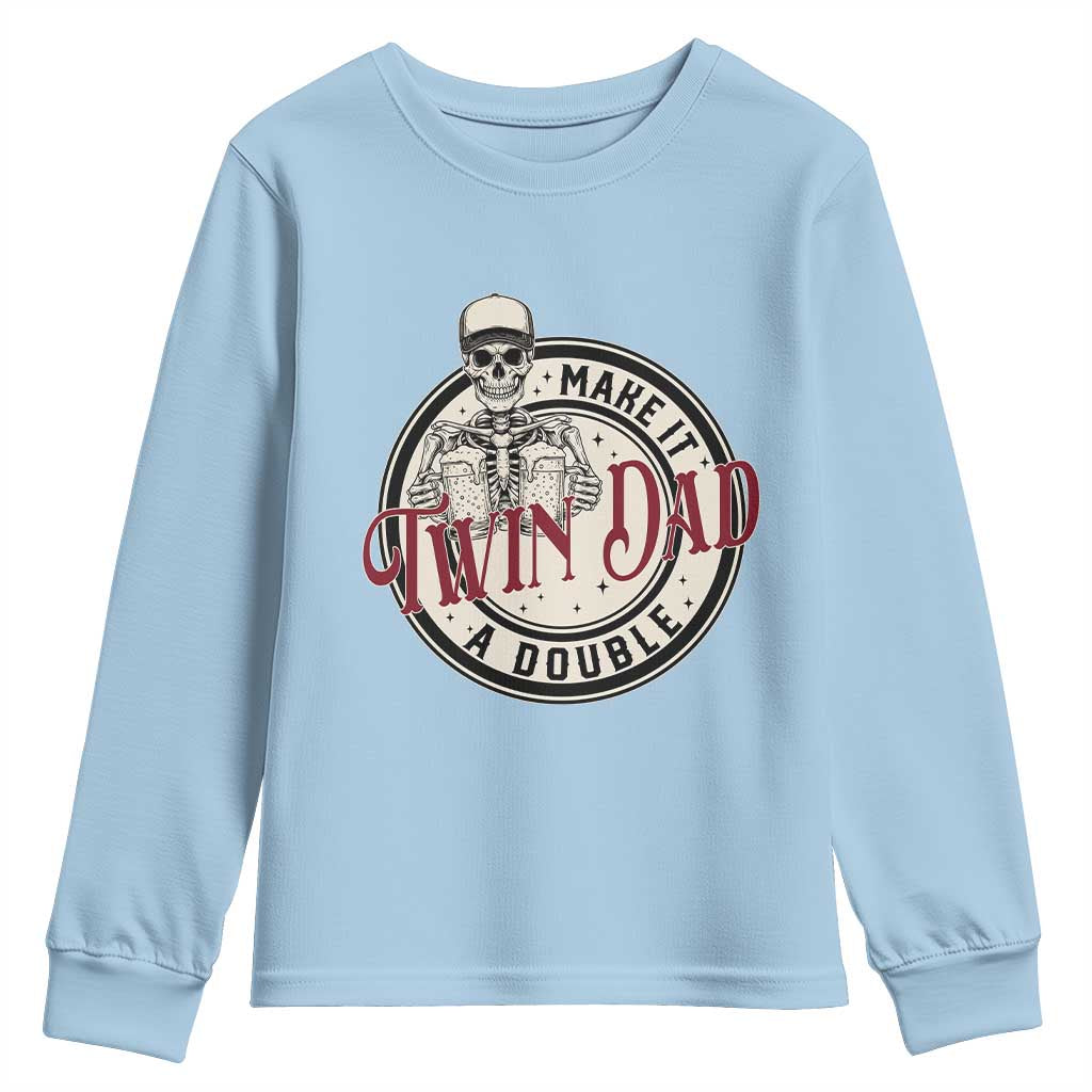 Funny Skeleton Twin Dad Make It A Double Youth Sweatshirt Expecting Fathers Day Gift TS12 Light Blue Print Your Wear