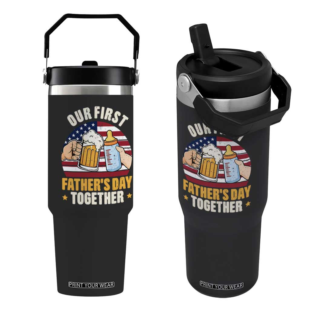 Patriotic Our First Fathers Day Together Flip Straw Tumbler Gift For New Dad TS12 One Size: 30 oz Black Print Your Wear