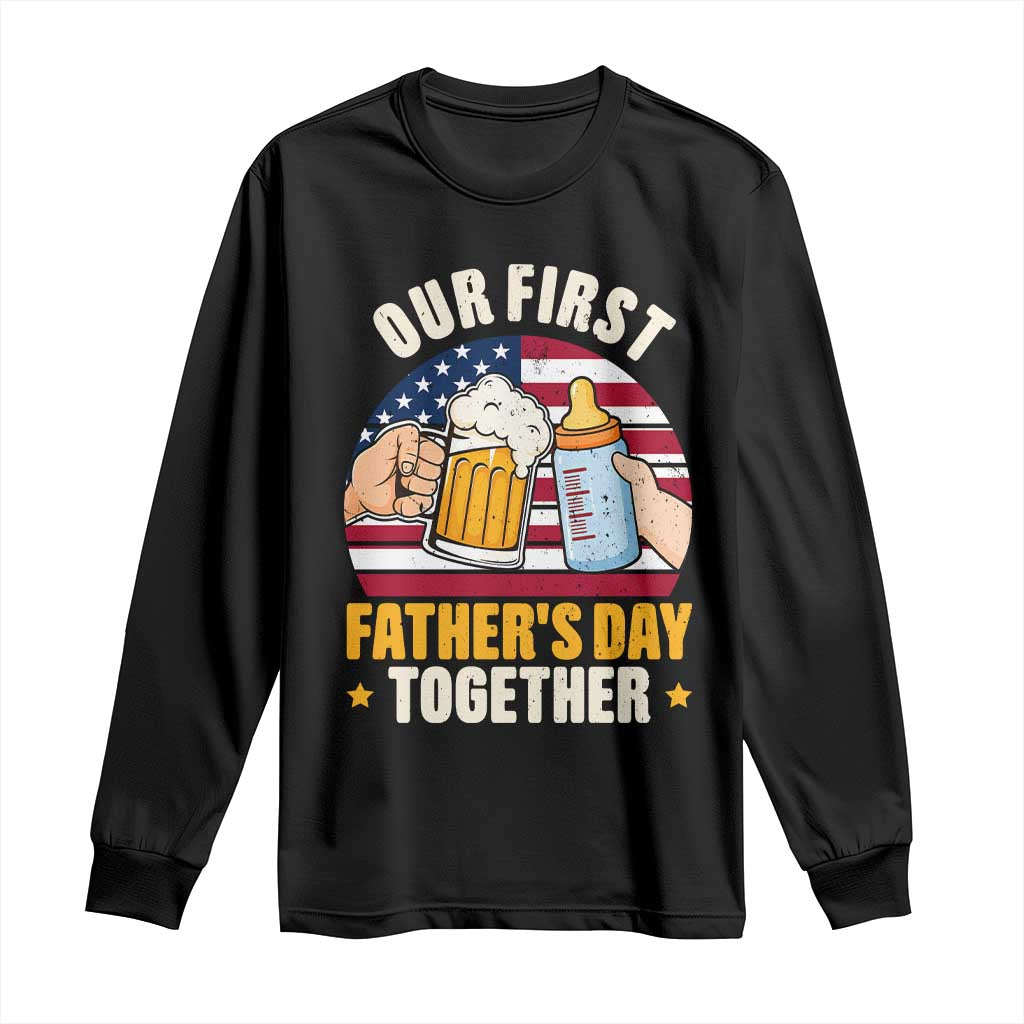 Patriotic Our First Fathers Day Together Long Sleeve Shirt Gift For New Dad TS12 Black Print Your Wear