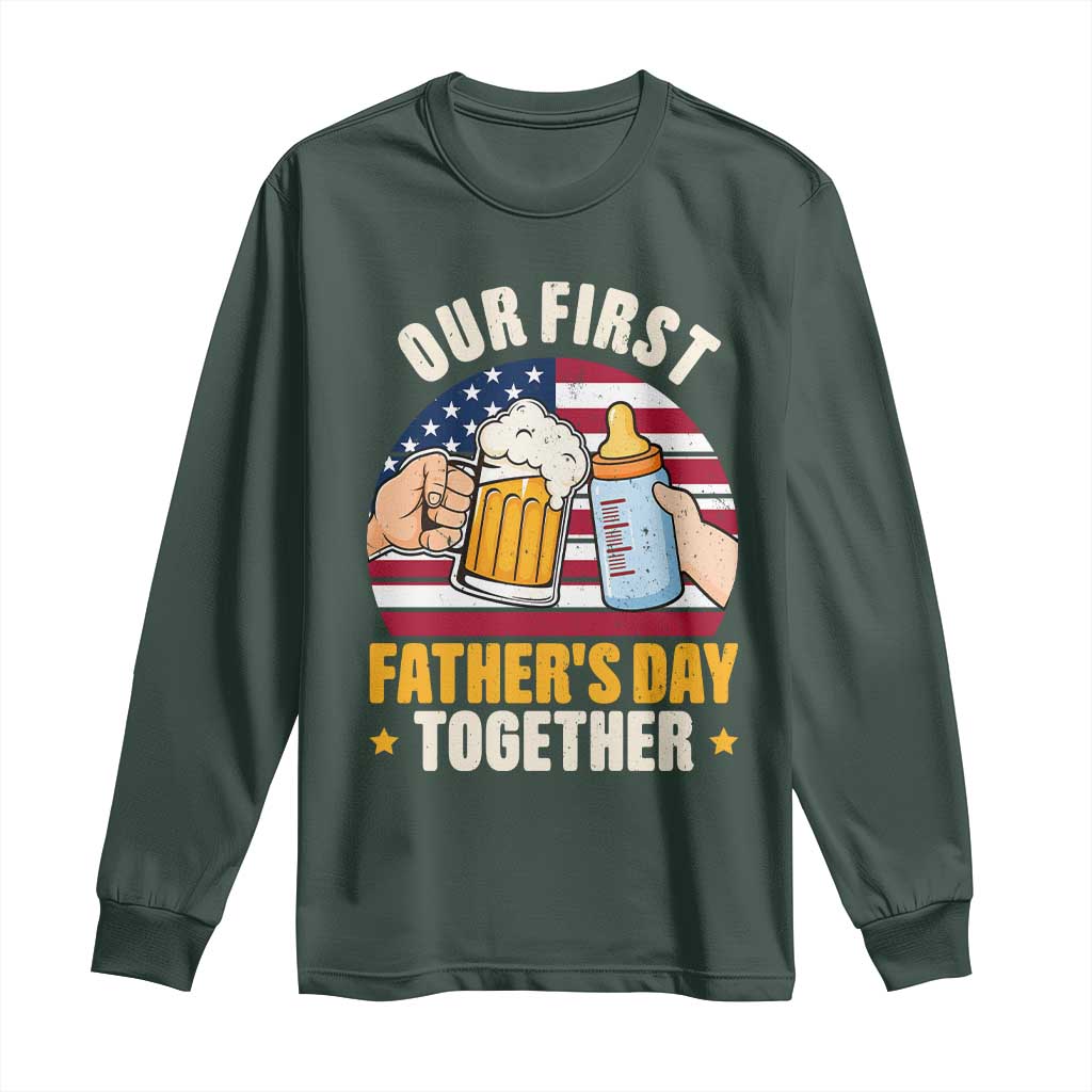 Patriotic Our First Fathers Day Together Long Sleeve Shirt Gift For New Dad TS12 Dark Forest Green Print Your Wear