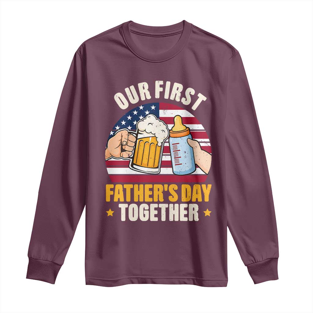 Patriotic Our First Fathers Day Together Long Sleeve Shirt Gift For New Dad TS12 Maroon Print Your Wear