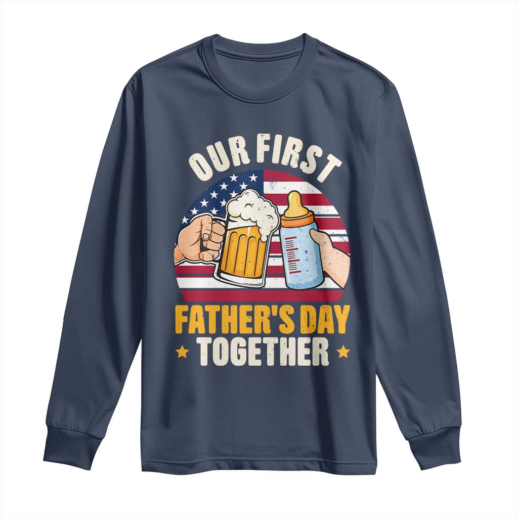 Patriotic Our First Fathers Day Together Long Sleeve Shirt Gift For New Dad TS12 Navy Print Your Wear