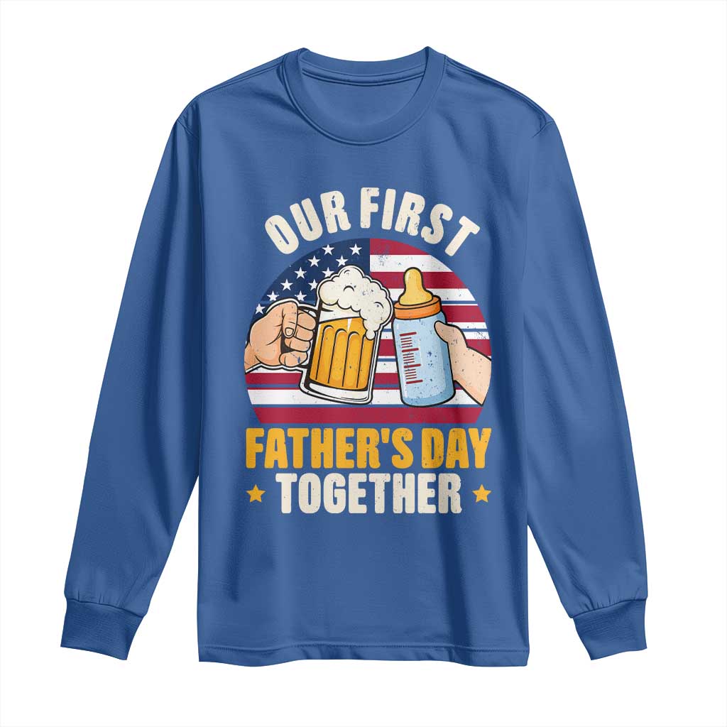 Patriotic Our First Fathers Day Together Long Sleeve Shirt Gift For New Dad TS12 Royal Blue Print Your Wear