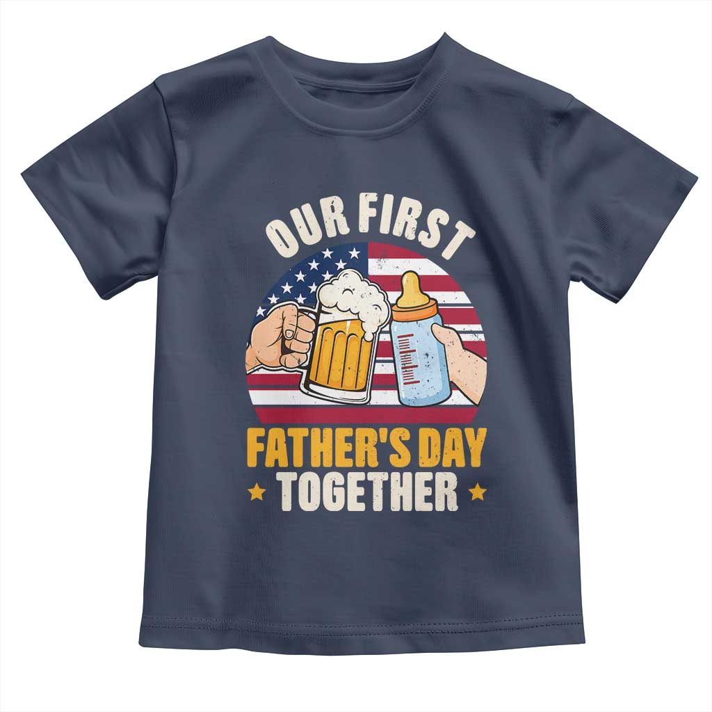 Patriotic Our First Fathers Day Together Toddler T Shirt Gift For New Dad TS12 Navy Print Your Wear