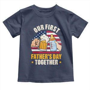 Patriotic Our First Fathers Day Together Toddler T Shirt Gift For New Dad TS12 Navy Print Your Wear
