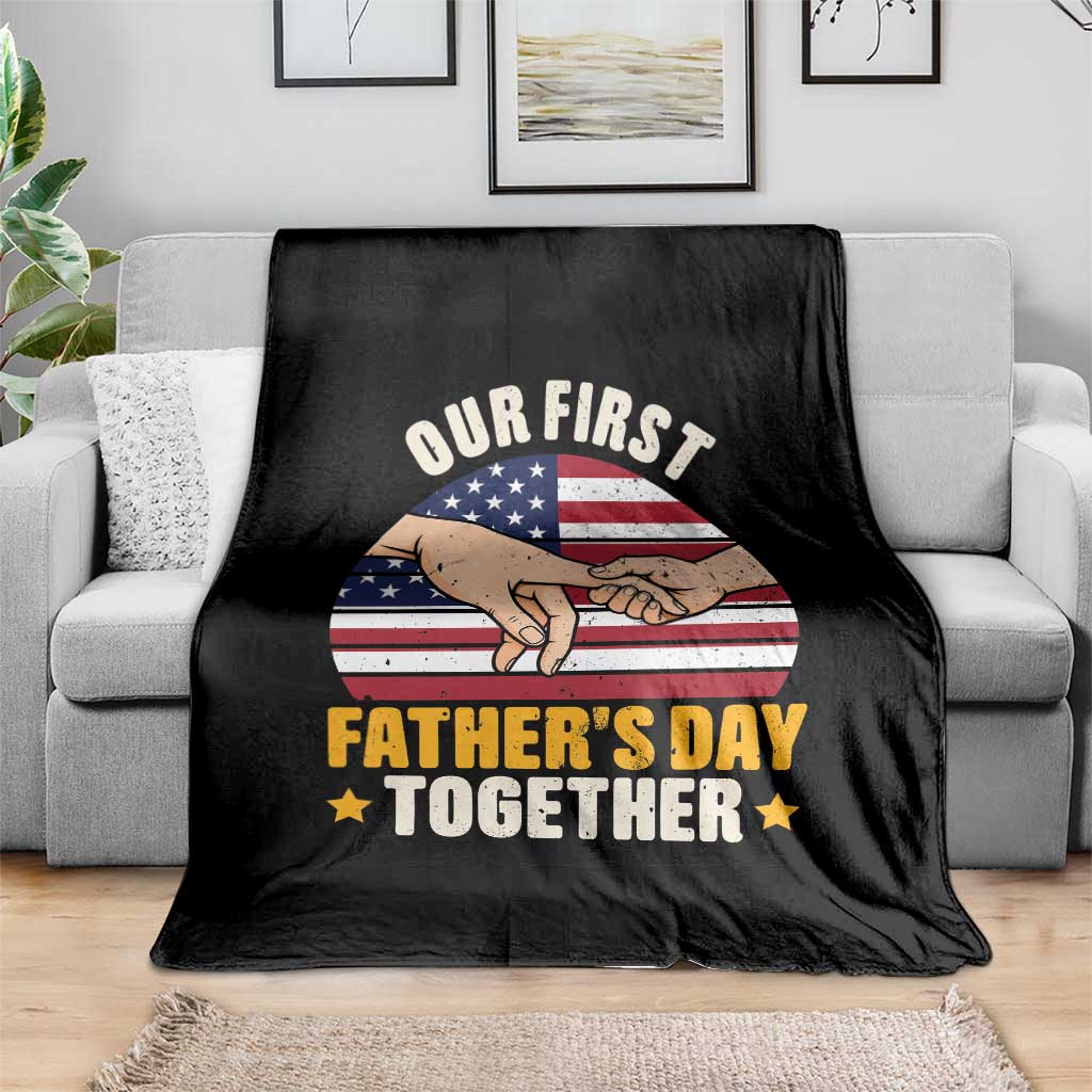 Our First Fathers Day Together Throw Blanket Patriotic New Dad Gift TS12 Print Your Wear