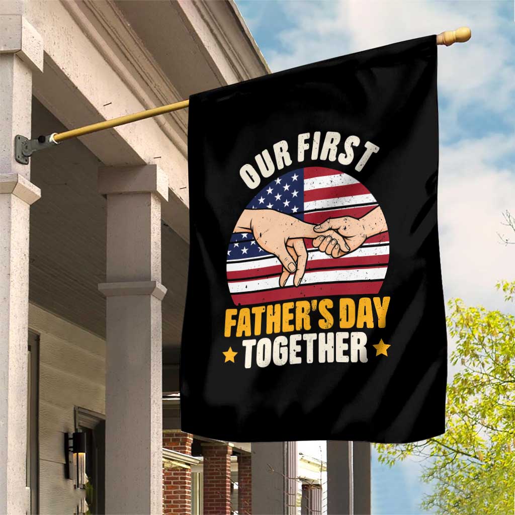 Our First Fathers Day Together Garden Flag Patriotic New Dad Gift TS12 Print Your Wear