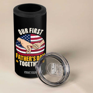 Our First Fathers Day Together 4 in 1 Can Cooler Tumbler Patriotic New Dad Gift TS12 Print Your Wear