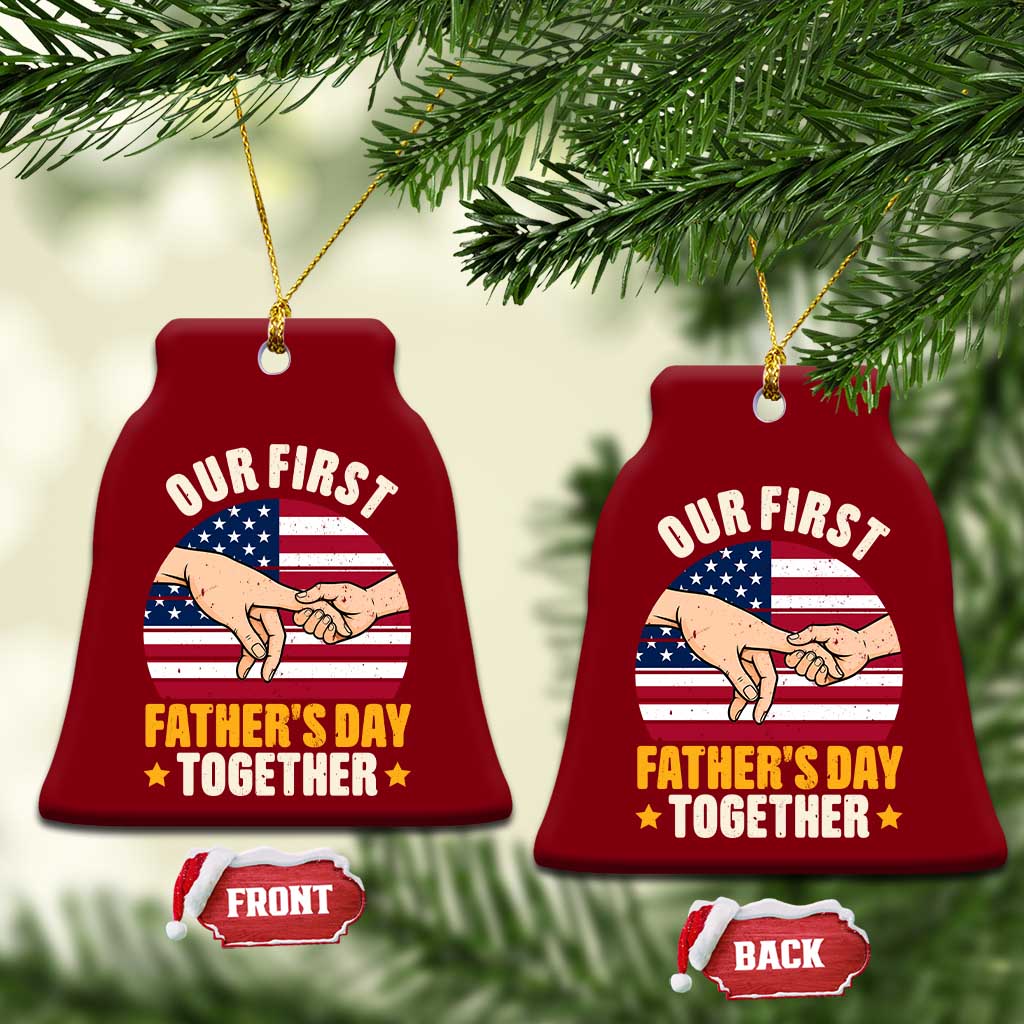 Our First Fathers Day Together Ceramic Ornament Patriotic New Dad Gift TS12 Print Your Wear