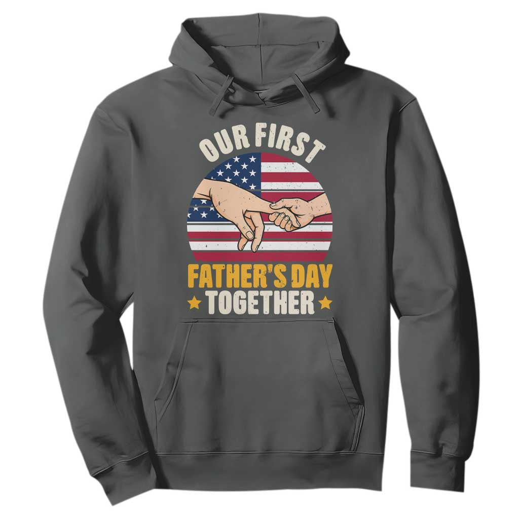 Our First Fathers Day Together Hoodie Patriotic New Dad Gift TS12 Dark Heather Print Your Wear