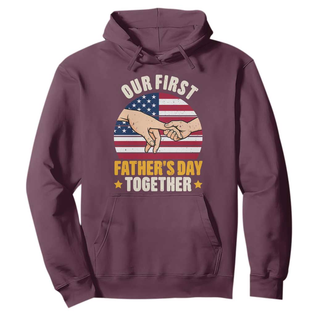 Our First Fathers Day Together Hoodie Patriotic New Dad Gift TS12 Maroon Print Your Wear
