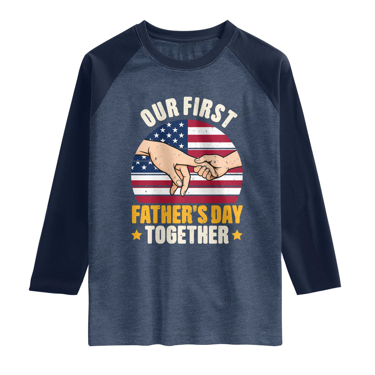 Our First Fathers Day Together Raglan Shirt Patriotic New Dad Gift TS12 Heather Denim Navy Print Your Wear