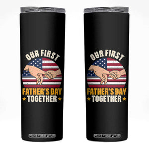 Our First Fathers Day Together Skinny Tumbler Patriotic New Dad Gift TS12 Black Print Your Wear
