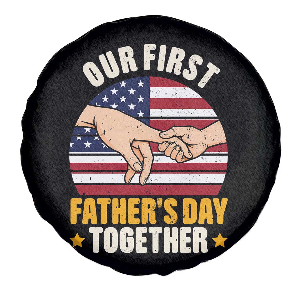 Our First Fathers Day Together Spare Tire Cover Patriotic New Dad Gift TS12 Print Your Wear