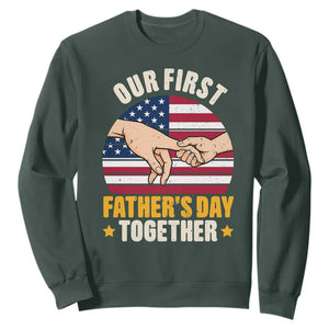 Our First Fathers Day Together Sweatshirt Patriotic New Dad Gift TS12 Dark Forest Green Print Your Wear