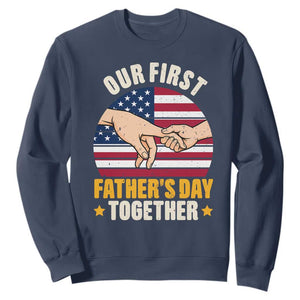 Our First Fathers Day Together Sweatshirt Patriotic New Dad Gift TS12 Navy Print Your Wear