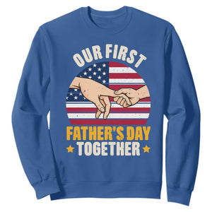 Our First Fathers Day Together Sweatshirt Patriotic New Dad Gift TS12 Royal Blue Print Your Wear
