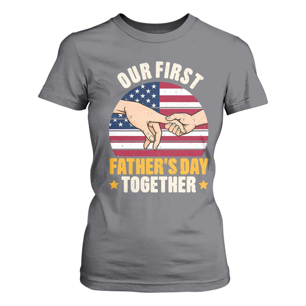 Our First Fathers Day Together T Shirt For Women Patriotic New Dad Gift TS12 Charcoal Print Your Wear
