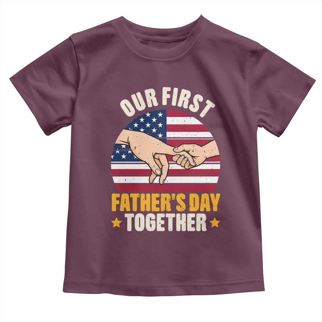 Our First Fathers Day Together Toddler T Shirt Patriotic New Dad Gift TS12 Maroon Print Your Wear