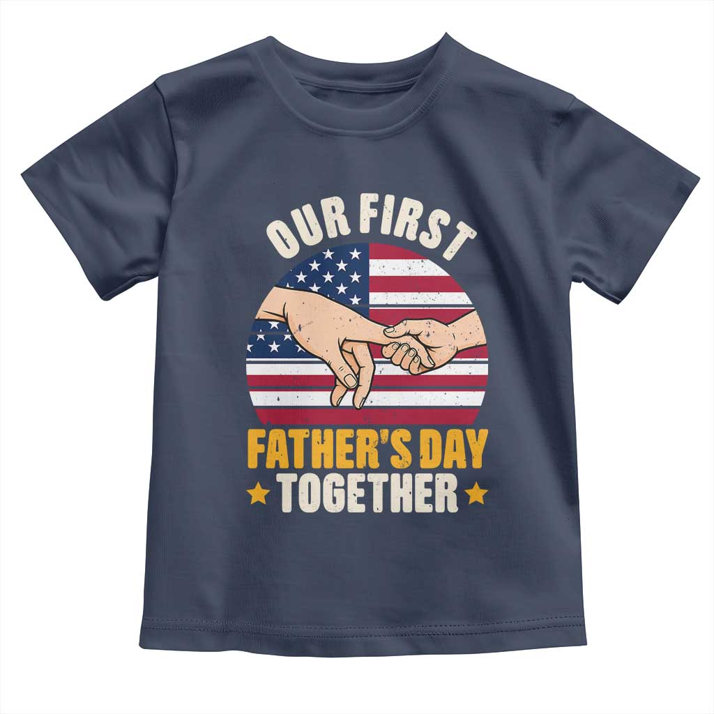 Our First Fathers Day Together Toddler T Shirt Patriotic New Dad Gift TS12 Navy Print Your Wear