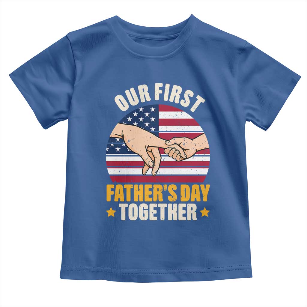 Our First Fathers Day Together Toddler T Shirt Patriotic New Dad Gift TS12 Royal Blue Print Your Wear