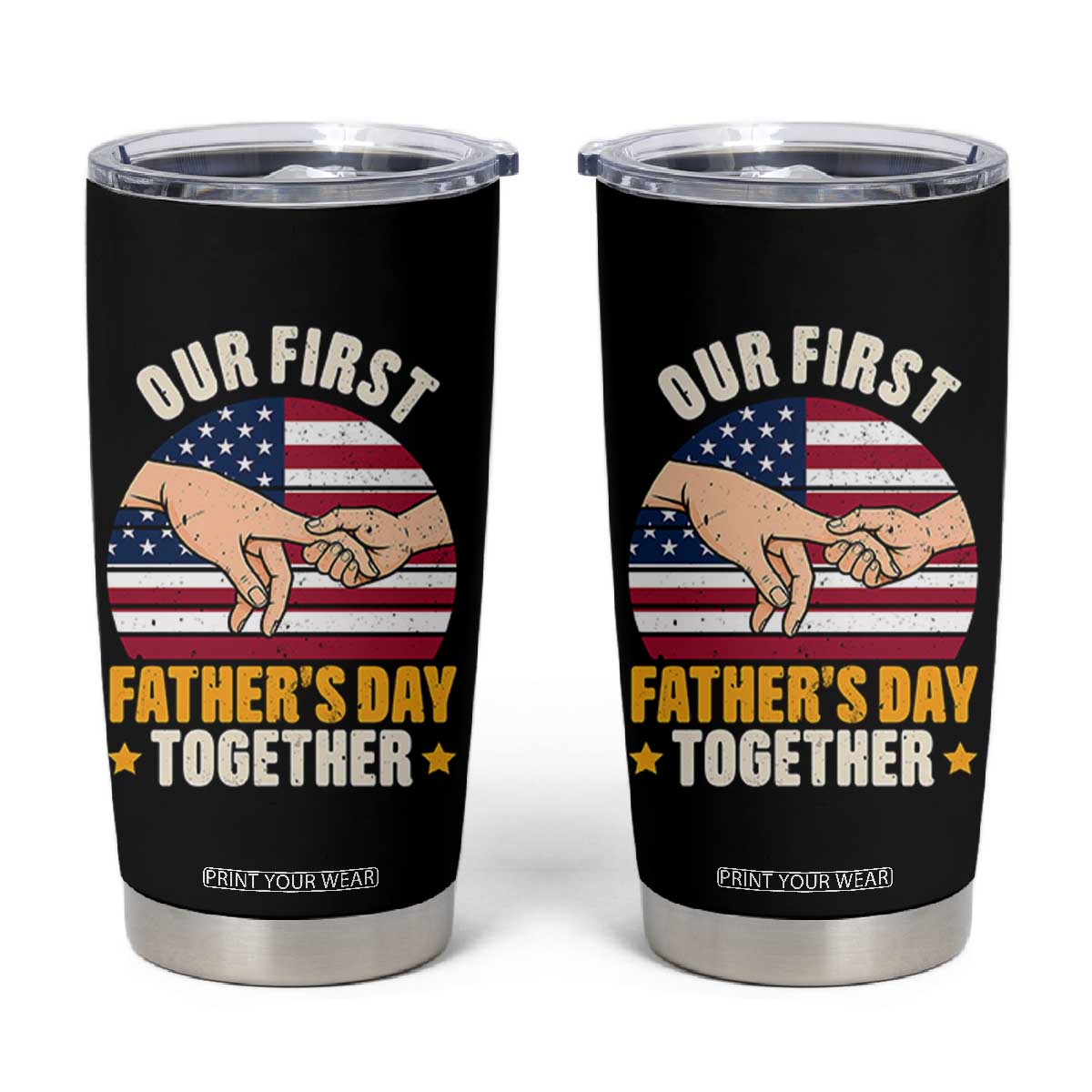 Our First Fathers Day Together Tumbler Cup Patriotic New Dad Gift TS12 Black Print Your Wear