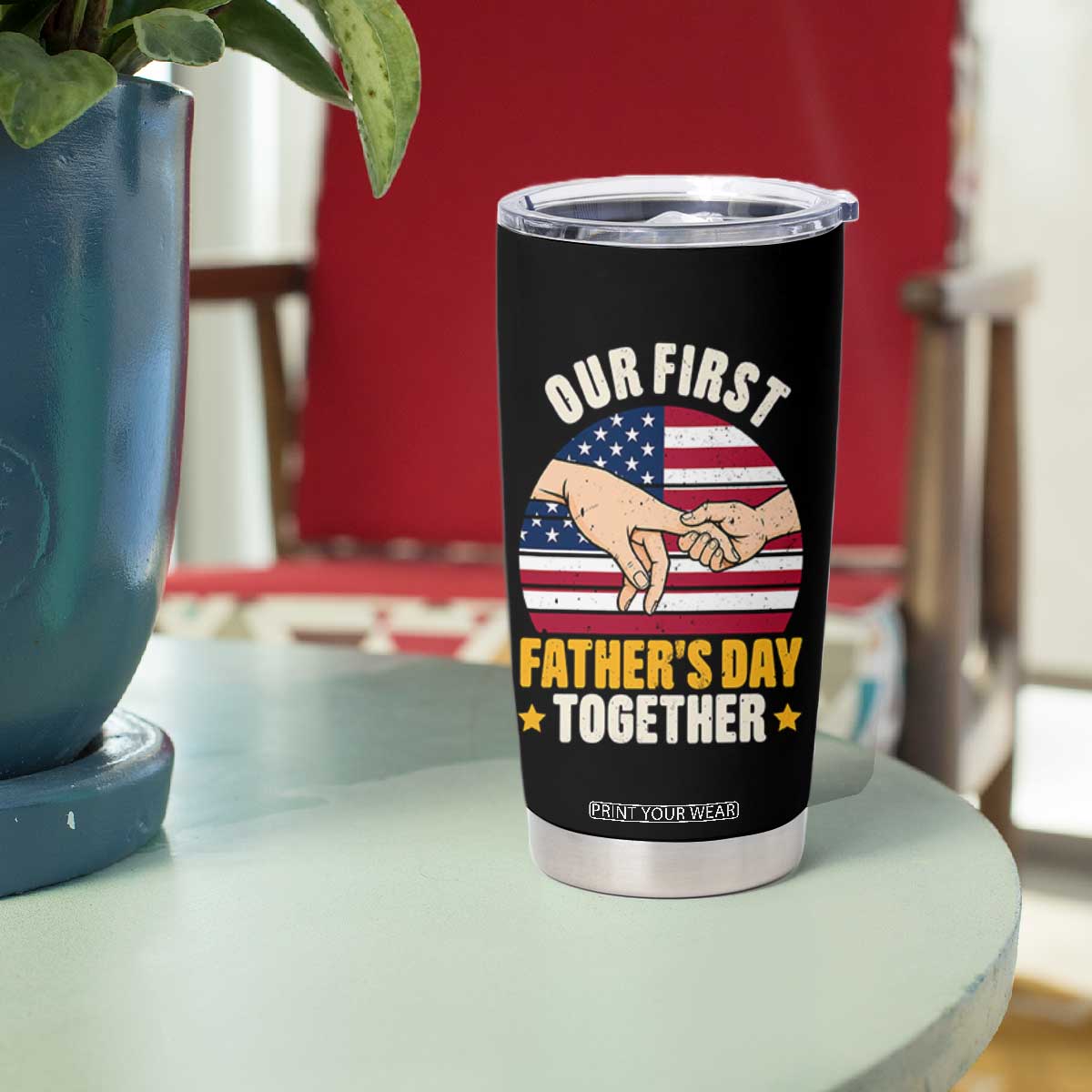 Our First Fathers Day Together Tumbler Cup Patriotic New Dad Gift TS12 Print Your Wear