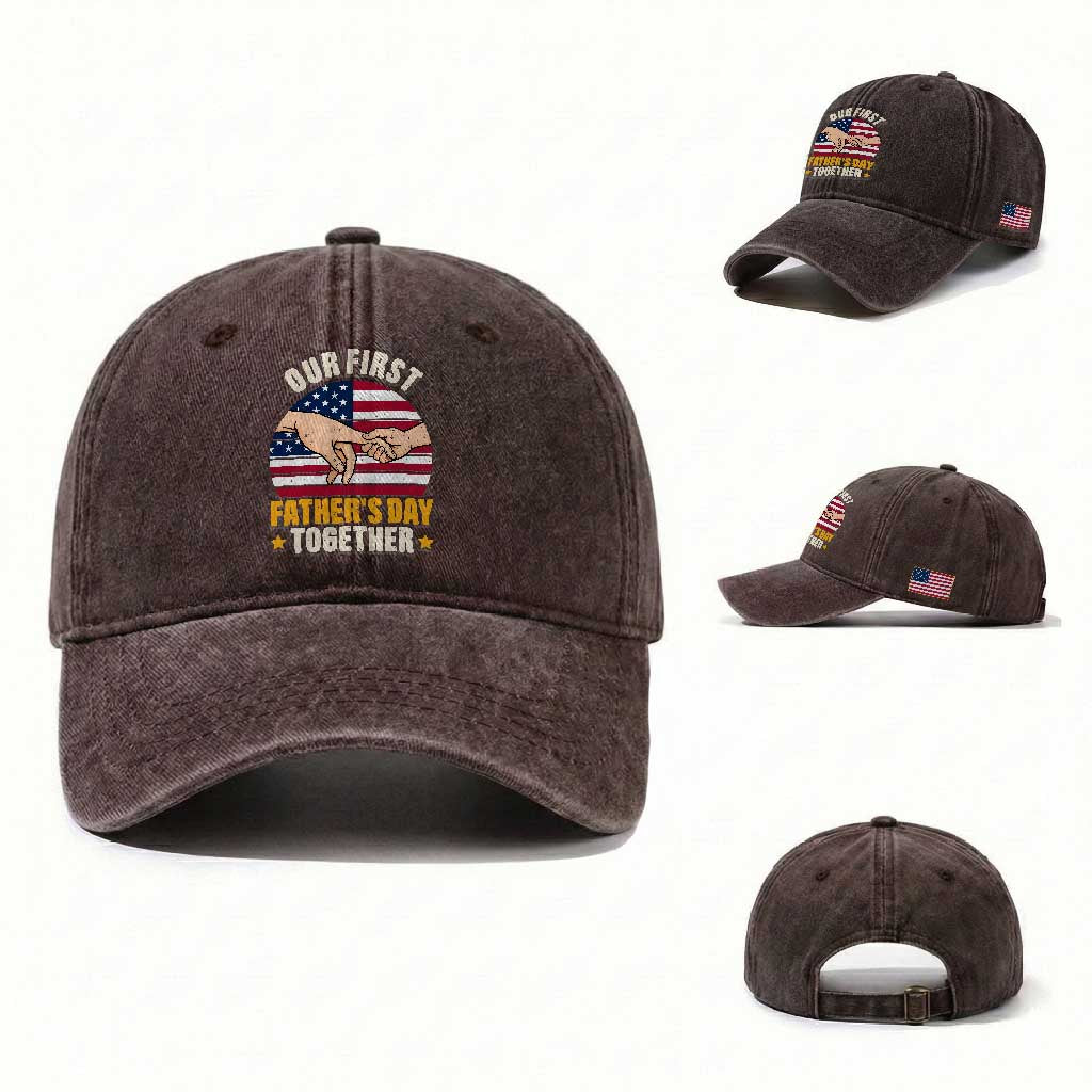 Our First Fathers Day Together Washed Cotton Baseball Cap Patriotic New Dad Gift TS12 Washed Cap Universal Fit Dark Brown Print Your Wear