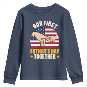 Our First Fathers Day Together Youth Sweatshirt Patriotic New Dad Gift TS12 Navy Print Your Wear