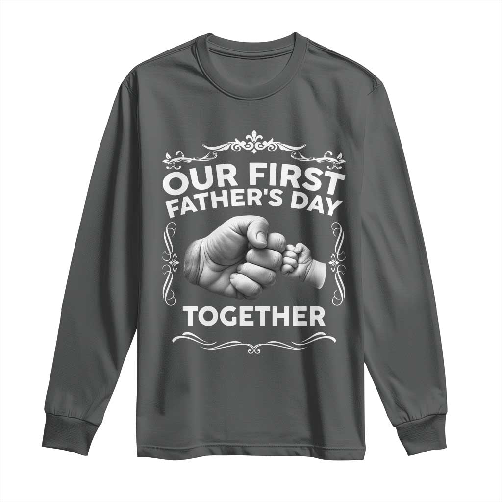 Proud New Dad Long Sleeve Shirt Our First Fathers Day Together Gift TS12 Dark Heather Print Your Wear