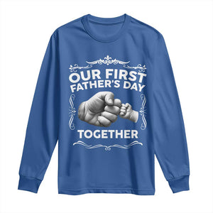 Proud New Dad Long Sleeve Shirt Our First Fathers Day Together Gift TS12 Royal Blue Print Your Wear
