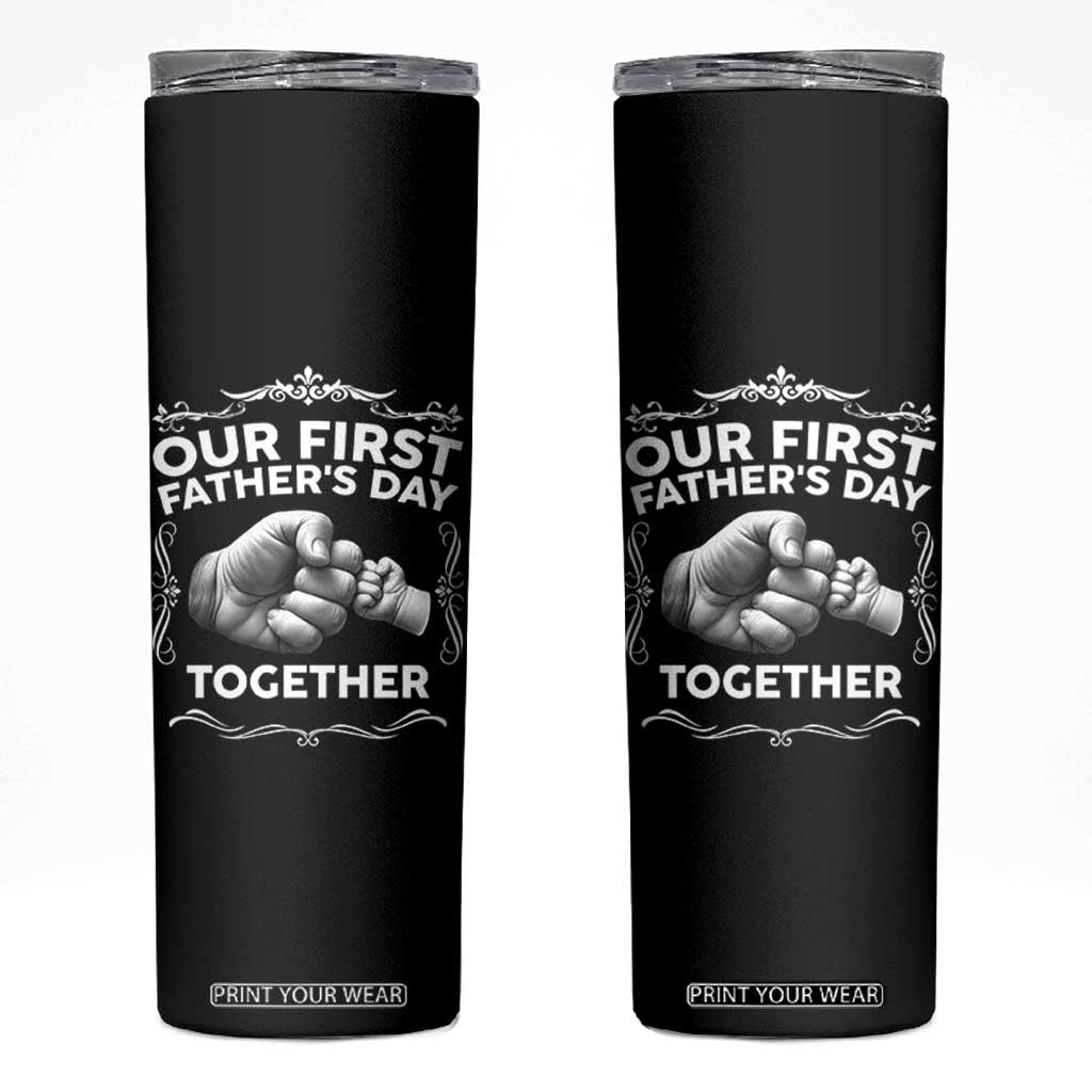 Proud New Dad Skinny Tumbler Our First Fathers Day Together Gift TS12 Black Print Your Wear