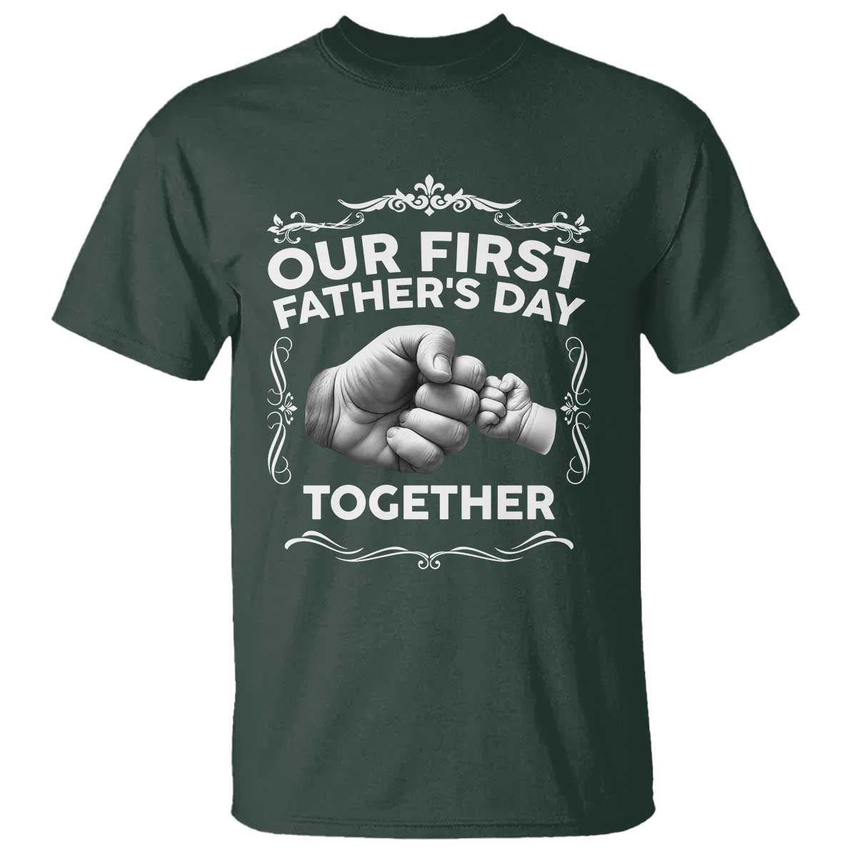 Proud New Dad T Shirt Our First Fathers Day Together Gift TS12 Dark Forest Green Print Your Wear