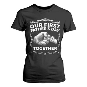 Proud New Dad T Shirt For Women Our First Fathers Day Together Gift TS12 Black Print Your Wear