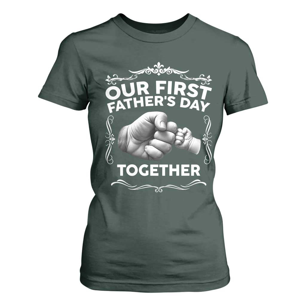 Proud New Dad T Shirt For Women Our First Fathers Day Together Gift TS12 Dark Forest Green Print Your Wear