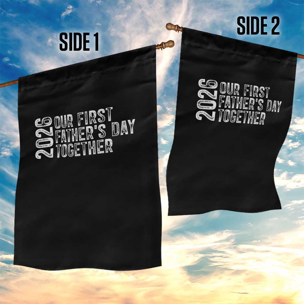 Our First Fathers Day Together 2026 Garden Flag New Dad Gift TS12 Print Your Wear