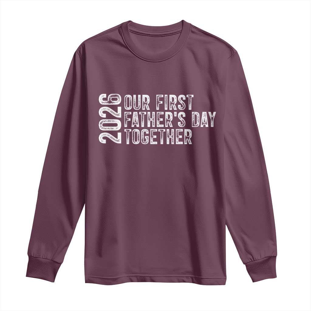 Our First Fathers Day Together 2026 Long Sleeve Shirt New Dad Gift TS12 Maroon Print Your Wear