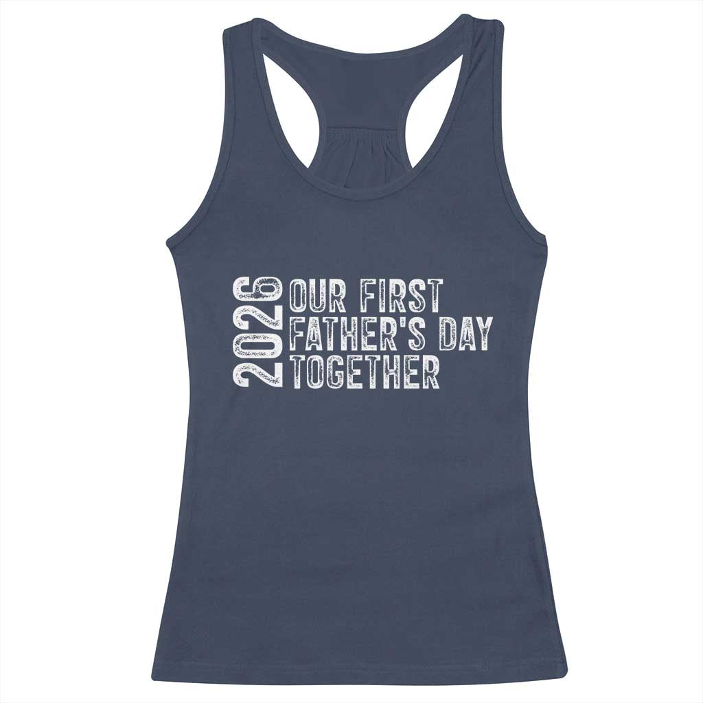 Our First Fathers Day Together 2026 Racerback Tank Top New Dad Gift TS12 Navy Print Your Wear