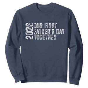 Our First Fathers Day Together 2026 Sweatshirt New Dad Gift TS12 Navy Print Your Wear