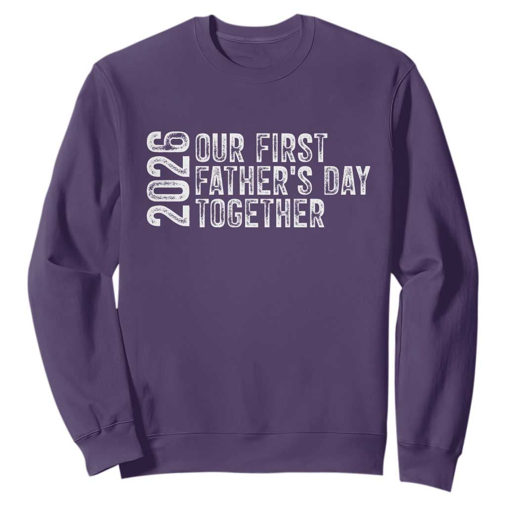 Our First Fathers Day Together 2026 Sweatshirt New Dad Gift TS12 Purple Print Your Wear