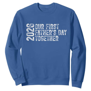 Our First Fathers Day Together 2026 Sweatshirt New Dad Gift TS12 Royal Blue Print Your Wear