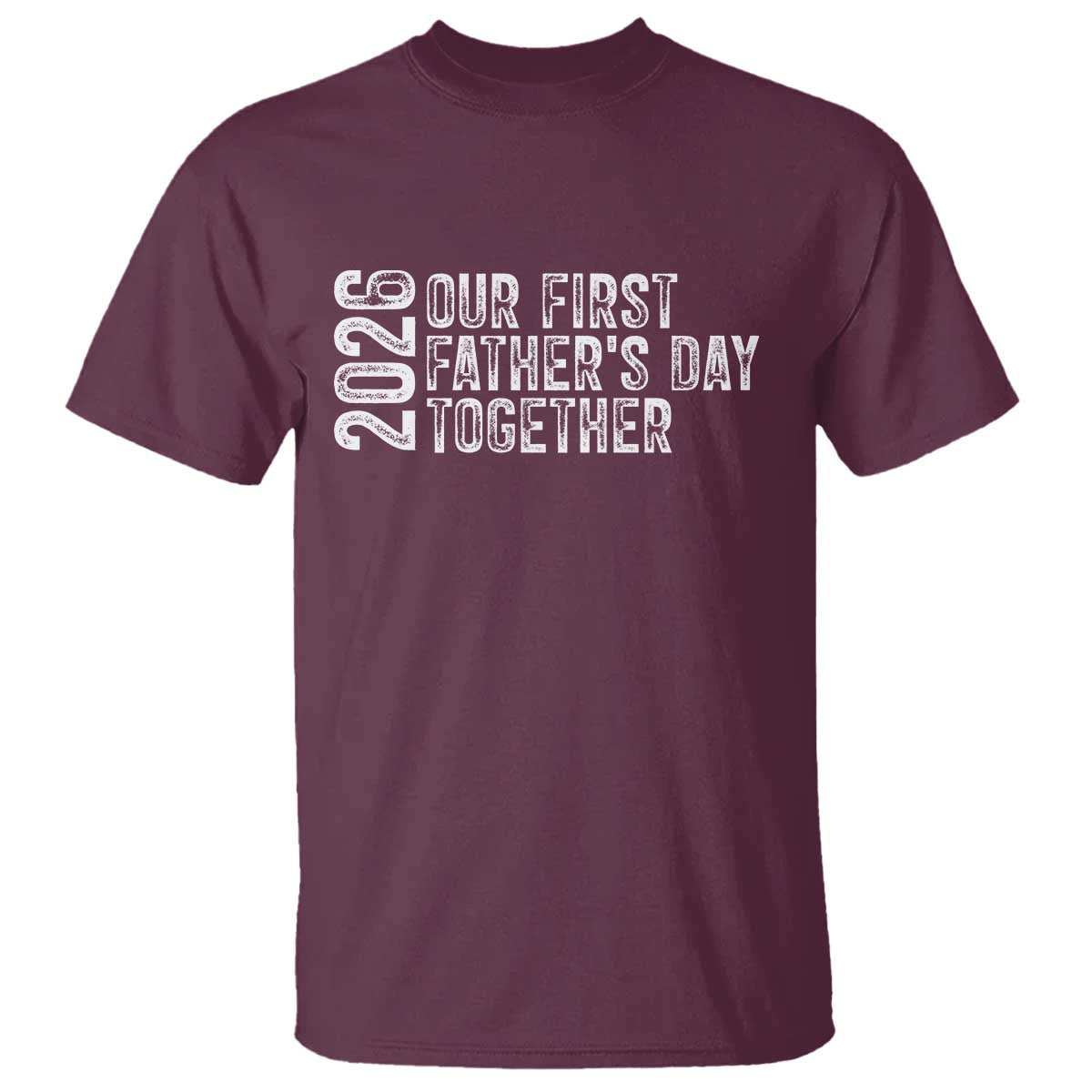 Our First Fathers Day Together 2026 T Shirt New Dad Gift TS12 Maroon Print Your Wear