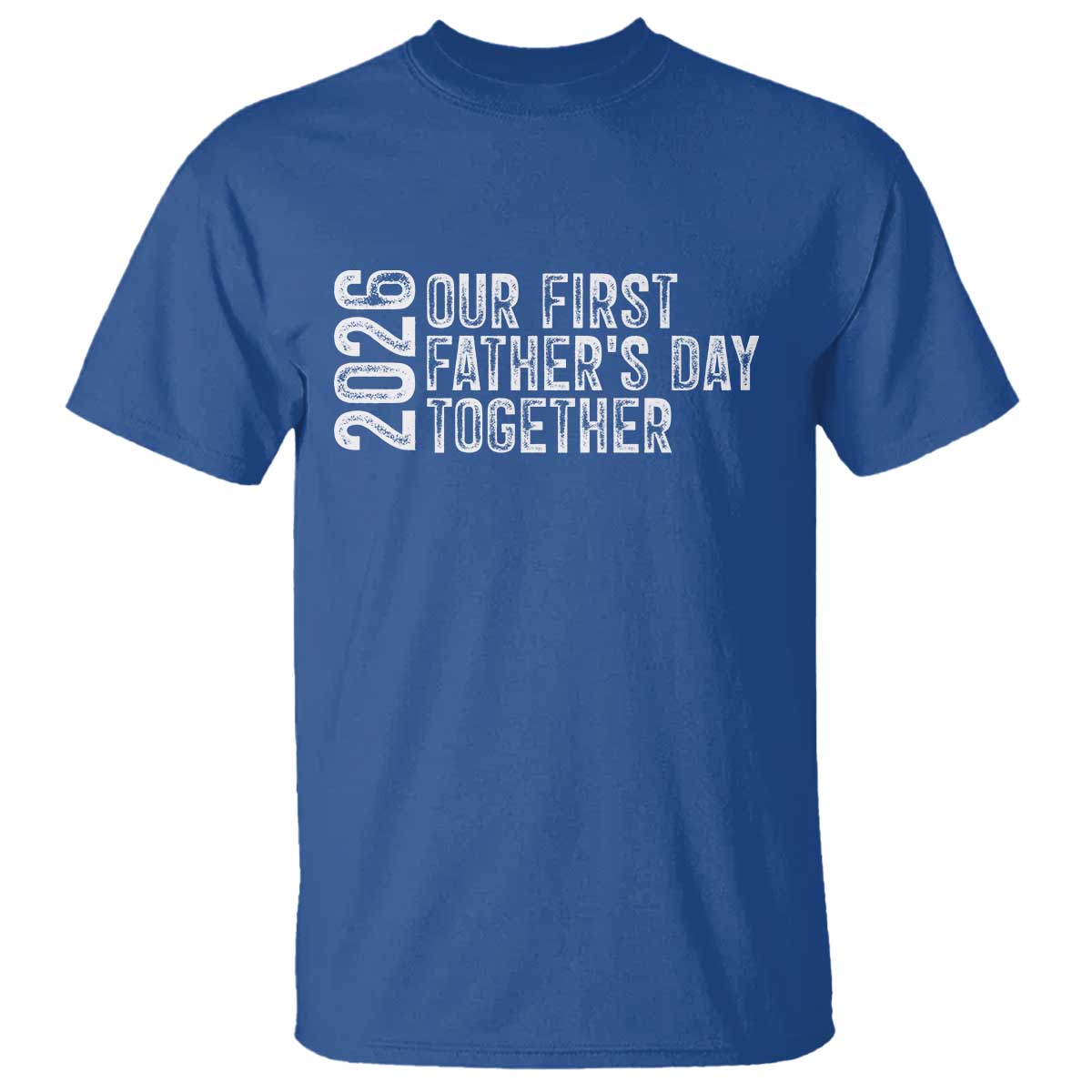 Our First Fathers Day Together 2026 T Shirt New Dad Gift TS12 Royal Blue Print Your Wear