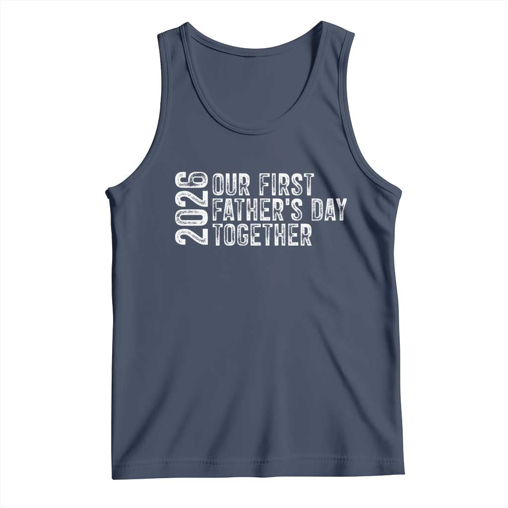Our First Fathers Day Together 2026 Tank Top New Dad Gift TS12 Navy Print Your Wear