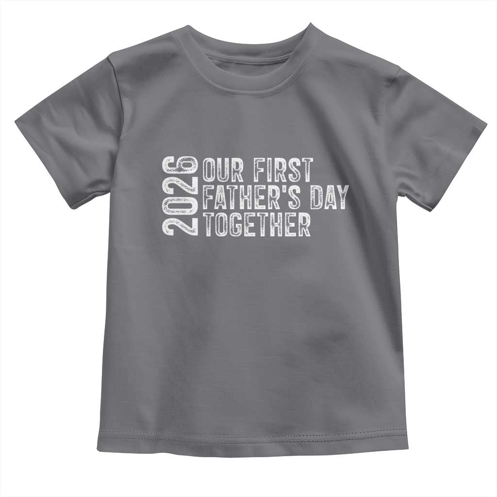 Our First Fathers Day Together 2026 Toddler T Shirt New Dad Gift TS12 Charcoal Print Your Wear