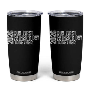 Our First Fathers Day Together 2026 Tumbler Cup New Dad Gift TS12 Black Print Your Wear