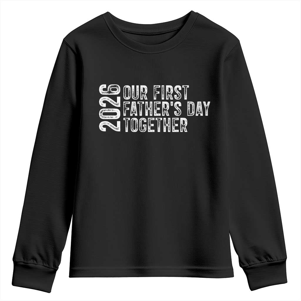 Our First Fathers Day Together 2026 Youth Sweatshirt New Dad Gift TS12 Black Print Your Wear